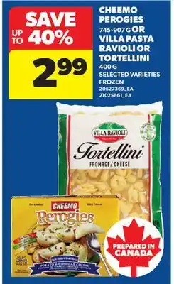 Real Canadian Superstore CHEEMO PEROGIES 745-907 G OR VILLA PASTA RAVIOLI OR TORTELLINI, 400 G offer