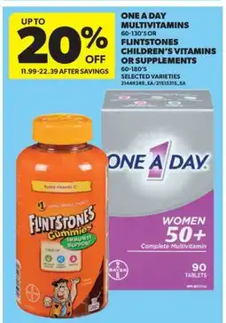 Real Canadian Superstore ONE A DAY MULTIVITAMINS, 60-130' S OR FLINTSTONES CHILDREN'S VITAMINS OR SUPPLEMENTS, 60-180' S offer