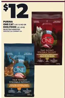 Loblaws PURINA ONE CAT, 1.45-1.8 KG OR DOG FOOD, 1.6-1.8 KG offer