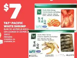 Loblaws T&T PACIFIC WHITE SHRIMP RAW ,30-40 PER LB, 400 G, OR COOKED ,21-25 PER LB, 300 G offer