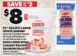 Loblaws PC PACIFIC LARGE WHITE SHRIMP, 31-40 PER LB 400 G OR HIGH LINER WILD CAUGHT PACIFIC SALMON FILLETS offer