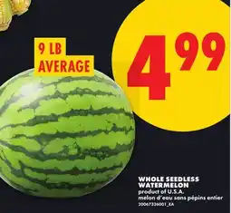 No Frills WHOLE SEEDLESS WATERMELON, 9 LB AVERAGE offer