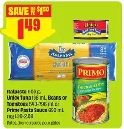 FreshCo Italpasta 900 g, Unico Tuna 198 mL, Beans or Tomatoes 540-796 mL or Primo Pasta Sauce 680 mL offer