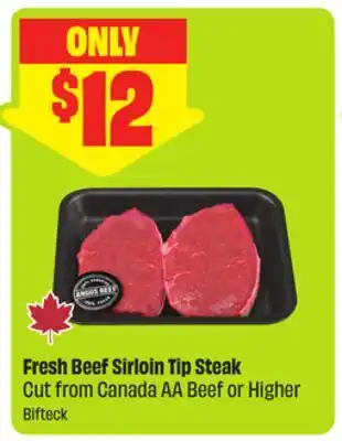 FreshCo Fresh Beef Sirloin Tip Steak Cut from Canada AA Beef or Higher offer