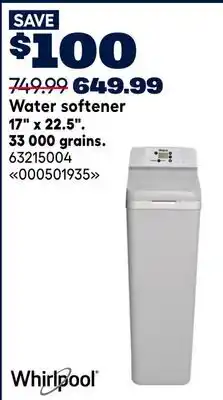 RONA Whirlpool Water softener 17 x 22.5. 33 000 grains offer