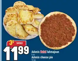 Marché Adonis Adonis Halal lahmajoun 6 un. Adonis cheese pie 12 un offer