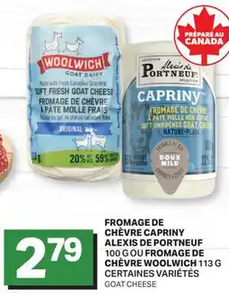 L'Intermarché FROMAGE DE CHÈVRE CAPRINY ALEXIS 100 G OU FROMAGE DE CHÈVRE 113 G | GOAT CHEESE offer