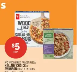 Shoppers Drug Mart PC WOOD FIRED FROZEN PIZZA. HEALTHY CHOICE or SWANSON FROZEN ENTREES offer