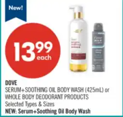 Shoppers Drug Mart DOVE SERUM+ SOOTHING OIL BODY WASH (425mL) or WHOLE BODY DEODORANT PRODUCTS offer