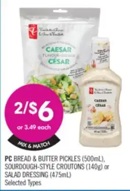 Shoppers Drug Mart PC BREAD & BUTTER PICKLES (500mL), SOURDOUGH-STYLE CROUTONS (140g) or SALAD DRESSING (475mL) offer