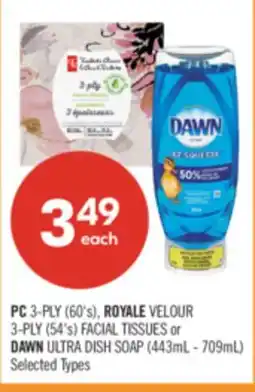 Shoppers Drug Mart PC 3-PLY (60's), ROYALE VELOUR 3-PLY (54's) FACIAL TISSUES or DAWN ULTRA DISH SOAP (443mL - 709mL) offer