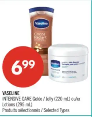 Pharmaprix VASELINE INTENSIVE CARE Jelly (220 mL) or Lotions (295 mL) offer