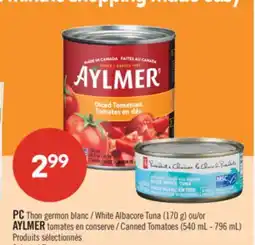 Pharmaprix PC White Albacore Tuna (170 g) or AYLMER Canned Tomatoes (540 mL - 796 mL) offer