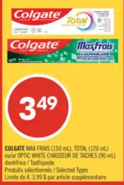 Pharmaprix COLGATE MAX FRAIS (150 mL), TOTAL (120 mL) OR OPTIC WHITE CHASSEUR DE TACHES (90 mL) TOOTHPASTE offer