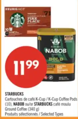 Pharmaprix STARBUCKS K-Cup Coffee Pods (10), NABOB or STARBUCKS café moulu Ground Coffee (340 g) offer