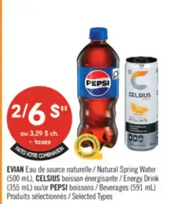 Pharmaprix EVIAN Natural Spring Water (500 mL), CELSIUS Energy Drink (355 mL) or PEPSI Beverages (591 mL) offer