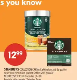 Pharmaprix STARBUCKS COLLECTION CREMA Premium Instant Coffee (202 g) or NESPRESSO VERTUO Capsules (8 - 10) offer