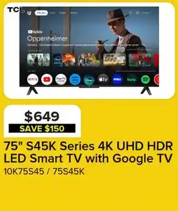 Leon's TCL 75 S45K Series 4K UHD HDR LED Smart TV with Google TV - 75S45K offer