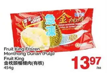 T&T Supermarket FRUIT KING FROZEN MONTHONG DURIAN (PULP) offer