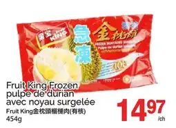 T&T Supermarket FRUIT KING FROZEN PULPE DE DURIAN AVEC NOYAU SURGELÉE offer