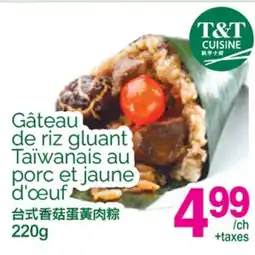 T&T Supermarket GÂTEAU DE RIZ GLUANT TAÏWANAIS AU PORC ET JAUNE D'ŒUF offer