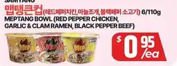 PAT Mart MEPTANG BOWL (RED PEPPER CHICKEN, GARLIC & CLAM RAMEN, BLACK PEPPER BEEF) offer