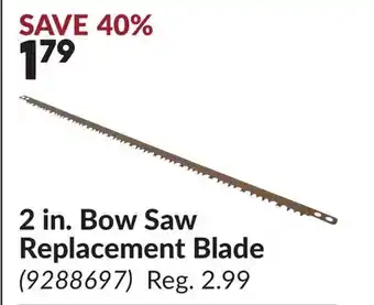 Princess Auto 2 in. Bow Saw Replacement Blade offer