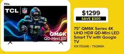 Leon's TCL 75 QM6K Series 4K UHD HDR QD-Mini LED Smart TV with Google TV - 75QM6K offer