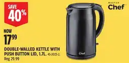 Canadian Tire MASTER CHEF DOUBLE-WALLED KETTLE WITH PUSH BUTTON LID offer