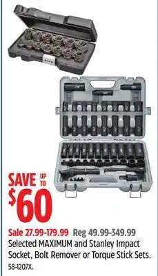 Canadian Tire Selected MAXIMUM and Stanley Impact Socket, Bolt Remover or Torque Stick Sets offer