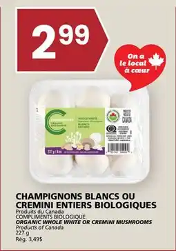 Rachelle-Bery Grocery COMPLIMENTS BIOLOGIQUE ORGANIC WHOLE WHITE OR CREMINI MUSHROOMS offer