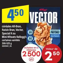 Maxi CÉRÉALES ALL-BRAN, RAISIN BRAN, VECTOR, SPECIAL K OU MINI-WHEATS KELLOGG'S offer
