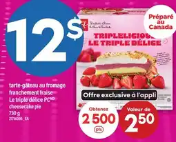 Maxi TARTE-GÂTEAU AU FROMAGE FRANCHEMENT FRAISE LE TRIPLE DÉLICE PC |CHEESECAKE PIE offer