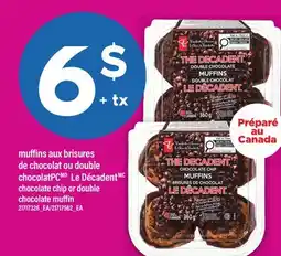 Maxi MUFFINS AUX BRISURES DE CHOCOLAT OU DOUBLE CHOCOLAT PC | CHOCOLATE CHIP OR DOUBLE CHOCOLATE MUFFIN offer