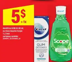 Maxi DENTIFRICE GUM, 63-90 ML OU RINCE-BOUCHE SCOPE, 1 L CREST offer