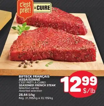 Marché Bonichoix C'EST PRÊT! À CUIRE! SEASONED FRENCH STEAK offer