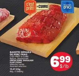 Marché Bonichoix C'EST PRÊT! À CUIRE FRESH PORK SHOULDER FLAP STEAK offer