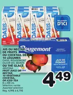Marches Tradition OASIS, ROUGEMONT OR DEL MONTE ARIZONA FRUIT JUICE OR NECTAR, 10 VEGETABLE COCKTAIL, OR ICED TEA offer