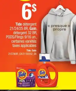 Provigo TIDE DÉTERGENT 21/24/25 BR, GAIN, DÉTERGENT 32 BR, PODS/FLINGS 9/16 UN.| TIDE, GAIN offer