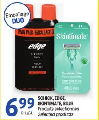 Uniprix SCHICK, EDGE, SKINTIMATE, BILLIE Produits sélectionnés/Selected products offer
