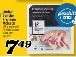 Marché Richelieu JAMBON TRANCHÉ PREMIÈRE MOISSON | PREMIÈRE MOISSON SLICED HAM offer