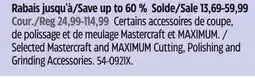 Canadian Tire Selected Mastercraft and MAXIMUM Cutting, Polishing and Grinding Accessories offer