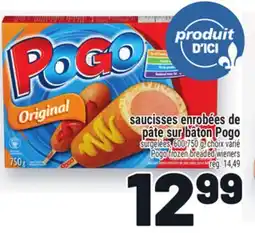 Metro SAUCISSES ENROBÉES DE PÂTE SUR BÂTON POGO | POGO FROZEN BREADED WIENERS offer