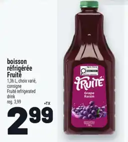 Metro BOISSON RÉFRIGÉRÉE FRUITÉ | FRUITÉ REFRIGERATED DRINK offer