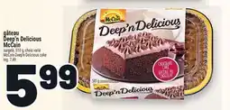 Metro GÂTEAU DEEP'N DELICIOUS MCCAIN | MCCAIN DEEP'N DELICIOUS CAKE offer