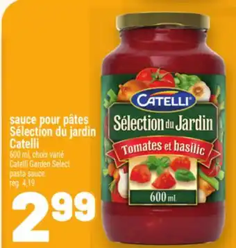 Metro SAUCE POUR PÂTES SÉLECTION DU JARDIN CATELLI | CATELLI GARDEN SELECT PASTA SAUCE offer