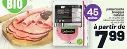 Metro JAMBON TRANCHÉ BIOLOGIQUE DUBRÈTON | DUBRETON ORGANIC SLICED HAM offer