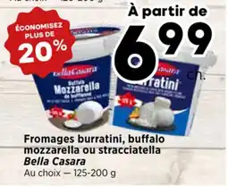 Val-Mont Fromages burratini, buffalo mozzarella ou stracciatella Bella Casara offer