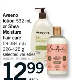 Fortinos AVEENO LOTION, 532 mL OR SHEA MOISTURE HAIR CARE, 59-384 mL/326-425 g offer