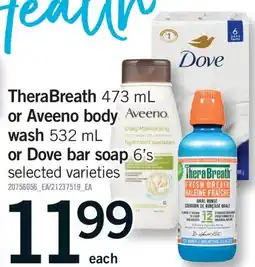 Fortinos THERABREATH 473 ML OR AVEENO BODY WASH 532 ML OR DOVE BAR SOAP 6'S offer